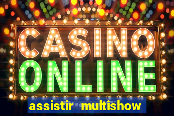 assistir multishow online gratis